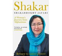 Shakar: A Woman's Journey from Afghanistan Refugee to Cancer Pioneer