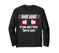 Shake and Bake If You Aint First You're Last Long Sleeve T-Shirt