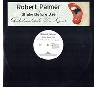 Shake B4 Use - Addicted To Love - Robert Palmer Vs Shake Before Use 12"