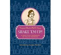 Shake 'Em Up: A Practical Handbook of Polite Drinking by Elliott (27-Jun-2013) Hardcover