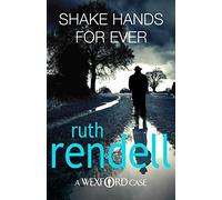 Shake Hands For Ever : an unforgettable and unputdownable Wexford mystery from the award-winning Queen of Crime, Ruth Rendell