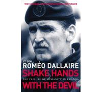 Shake Hands With The Devil: The Failure of Humanity in Rwanda by Dallaire, Romeo (February 3, 2005) Paperback