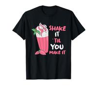 Shake It 'Til You Make It For Milkshake Lovers T-Shirt