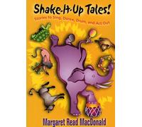 Shake-it-up Tales!: Stories to Sing, Dance, Drum, and Act Out