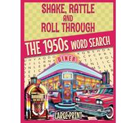 Shake, Rattle and Roll through the 1950s Word Search for Adults: Challenge Your Mind with 100 Large-Print Retro Brain Game Puzzles.