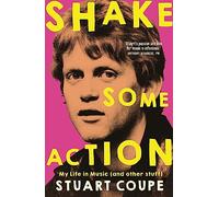 Shake Some Action: My life in music (and other stuff)
