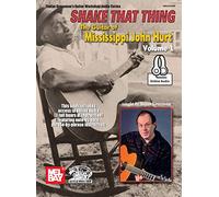 Shake That Thing: The Guitar of Mississippi John Hurt: 1 (Stefan Grossman's Guitar Workshop Audio Series)