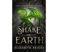 Shake The Earth: 3 (Her Elemental Dragons)