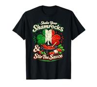Shake Your Shamrocks and Stir The Sauce Irish Italian T-Shirt
