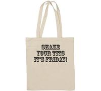 Shake Your Tits It's Friday Natural Cotton Tote Bag White One Size