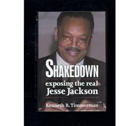 Shakedown: Exposing the Real Jesse Jackson