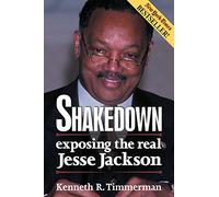 Shakedown: Exposing the Real Jesse Jackson