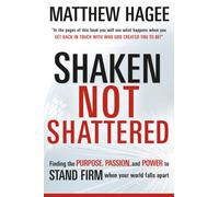 SHAKEN NOT SHATTERED: Finding the Purpose, Passion, and Power to Stand Firm When Your World Falls Apart