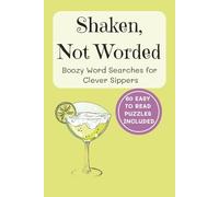 Shaken, Not Worded: Easy to Read Word Searches about Alcohol, Cocktails, Beer, Wine, and More | 6x9 inches, 120 pages | 50+ puzzles ... Great for Gifts, Happy Hour, Holidays, Free Time