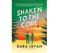 Shaken to the Core: A Novel