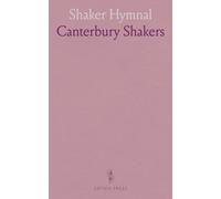 Shaker Hymnal: A collection of scripture-based songs and sacred verses for worship and reflection