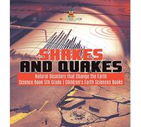 Shakes and Quakes | Natural Disasters that Change the Earth | Science Book 5th Grade | Children's Earth Sciences Books