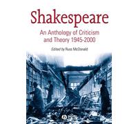 Shakespeare : An Anthology of Criticism and Theory 1945-2000