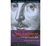 Shakespeare: An Ungentle Life (Arden Shakespeare) by Katherine Duncan-Jones (2010-06-22)