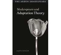 Shakespeare and Adaptation Theory (Shakespeare and Theory)