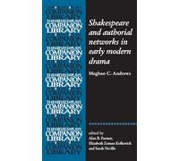 Shakespeare and authorial networks in early modern drama (Revels Plays Companion Library)