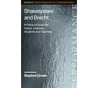 Shakespeare and Brecht : A Practical Guide for Actors, Directors, Students and Teachers