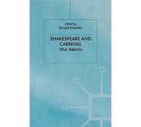 Shakespeare and Carnival: After Bakhtin (Early Modern Literature in History)
