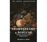Shakespeare and Disgust: The History and Science of Early Modern Revulsion