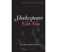 Shakespeare and East Asia (Oxford Shakespeare Topics)