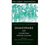 Shakespeare And Elizabethan Popular Culture: Arden Critical Companion (Arden Critical Companions)