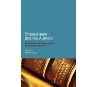 Shakespeare and His Authors: Critical Perspectives on the Authorship Question
