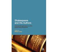 Shakespeare and His Authors: Critical Perspectives on the Authorship Question
