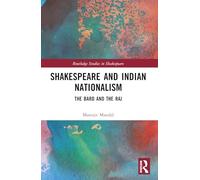 Shakespeare and Indian Nationalism – The Bard and the Raj – Routledge Studies in Shakespeare