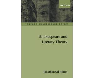 Shakespeare and Literary Theory - Paperback NEW Harris, Jonatha 2009-11-09