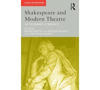 Shakespeare and Modern Theatre: The Performance of Modernity (Accents on Shakespeare)