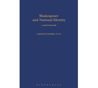 Shakespeare and National Identity: A Dictionary (Arden Shakespeare Dictionaries)