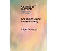 Shakespeare and Neurodiversity (Elements in Shakespeare and Pedagogy)