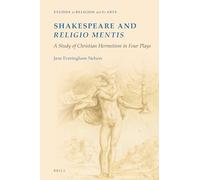 Shakespeare and religio mentis: A Study of Christian Hermetism in Four Plays: 19 (Studies in Religion and the Arts)