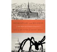 Shakespeare and Religion: Early Modern and Postmodern Perspectives