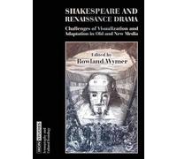 Shakespeare and Renaissance Drama: Challenges of Visualization and Adaptation in Old and New Media