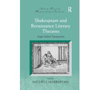 Shakespeare and Renaissance Literary Theories: Anglo-Italian Transactions (Anglo-Italian Renaissance Studies)