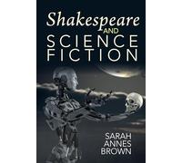 Shakespeare and Science Fiction: 71 (Liverpool Science Fiction Texts & Studies)