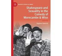 Shakespeare and Sexuality in the Comedy of Morecambe & Wise (Palgrave Studies in Comedy)