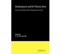 Shakespeare and Sir Thomas More: Essays on the Play and its Shakespearian Interest (New Cambridge Shakespeare Studies and Supplementary Texts)