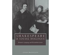 Shakespeare and Social Dialogue: Dramatic Language and Elizabethan Letters