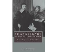 Shakespeare and Social Dialogue – Dramatic Language and Elizabethan Letters