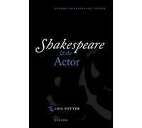 Shakespeare and the Actor (Oxford Shakespeare Topics)