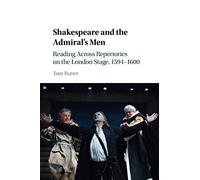 Shakespeare and the Admiral's Men: Reading across Repertories on the London Stage, 1594-1600