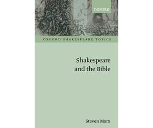 Shakespeare and the Bible (Oxford Shakespeare Topics) - Paperback NEW Marx, Stev