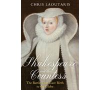 Shakespeare and the Countess: The Battle that Gave Birth to the Globe